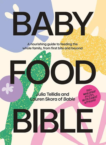 Baby Food Bible by Julia Tellidis and Lauren Skora